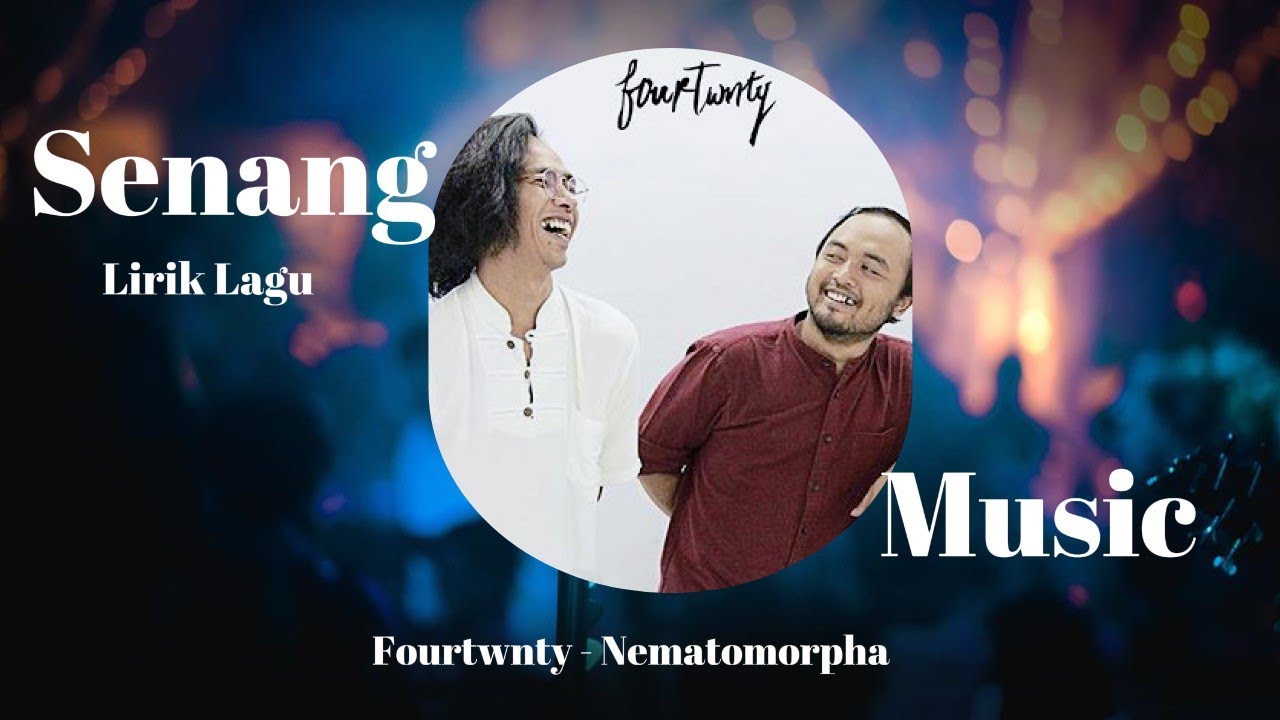 Fourtwnty   Nematomorpha, Kita cari senangBukan uang (Lirik Lagu)