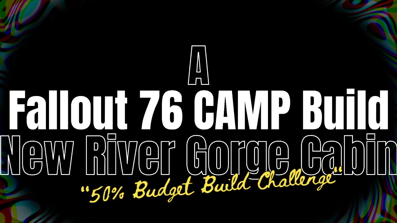 Fallout 76 C.A.M.P. Build: New River Gorge Cabin (DTDGamer 50% Build Challenge)
