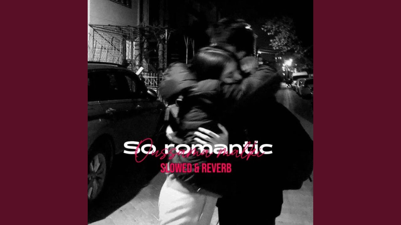 SO ROMANTIC ((slowed & reverb))