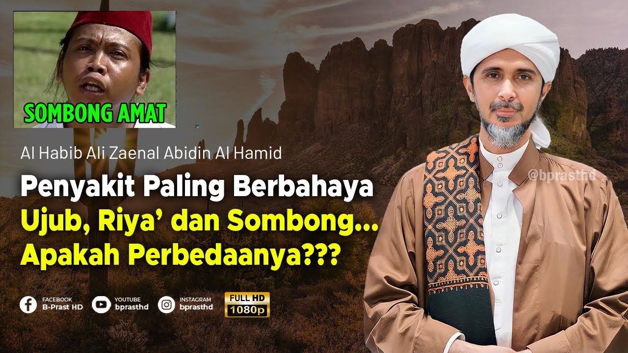 Penyakit Paling Berbahaya; Ujub, Riya' dan Sombong. Apa Bedanya? | Habib Ali Zaenal Abidin Al Hamid