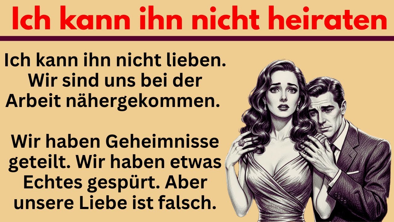 #117 | Ich kann ihn nicht lieben  – Deutsch lernen mit wahre Geschichte