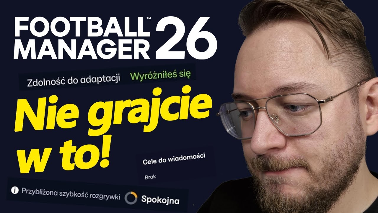 Nie grajcie w Football Manager 26...