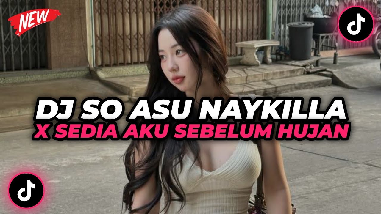 DJ SO ASU NAYKILLA X SEDIA AKU SEBELUM HUJAN SLOW VIRAL TIKTOK TERBARU 2025 YANG KALIAN CARI !
