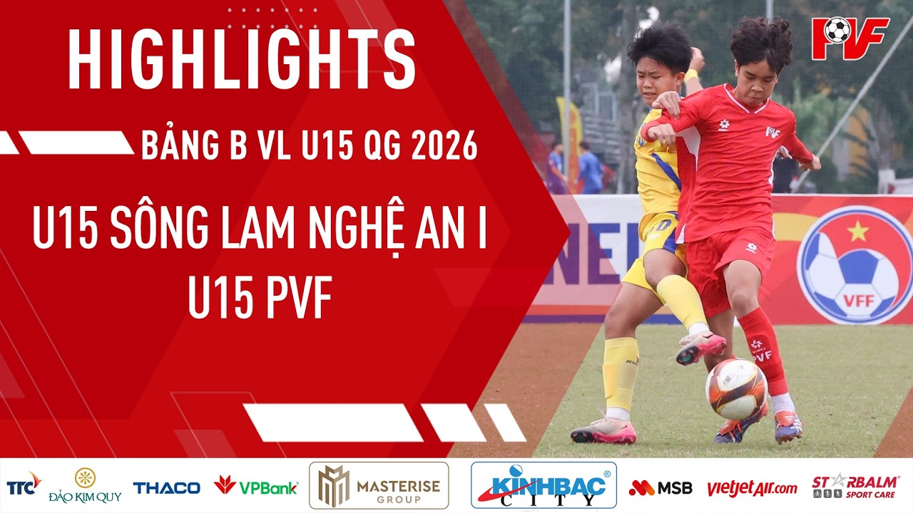Highlights: U15 Sông Lam Nghệ An I - U15 PVF | Lượt về bảng B vòng loại U15 quốc gia 2026