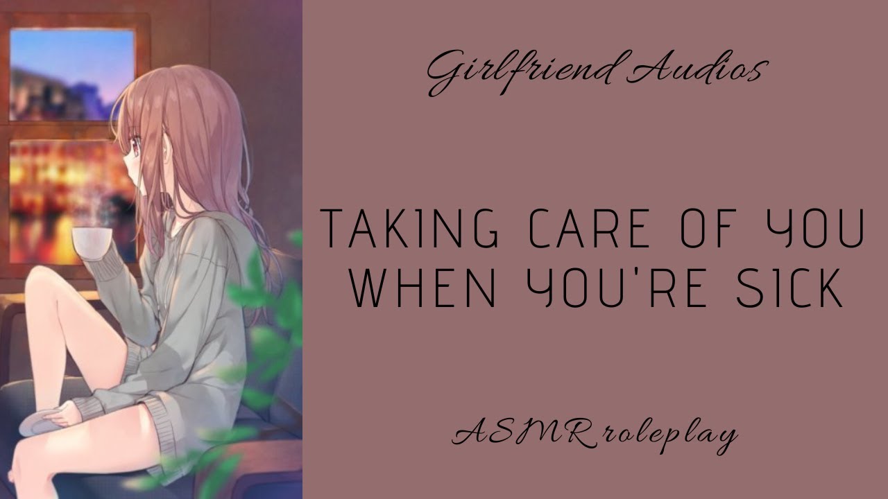 Taking care of you when you're sick - [F4A] [CARING] [SICK] - ASMR GF