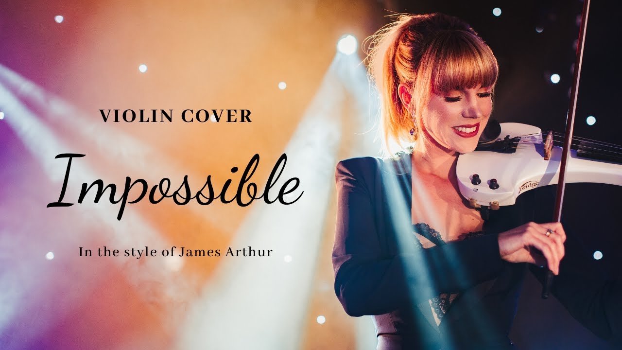 Alexandra The Violinist || Violin Cover: Impossible in the style of James Arthur