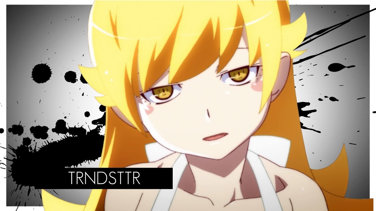 Nisemonogatari 「AMV」● TRNDSTTR