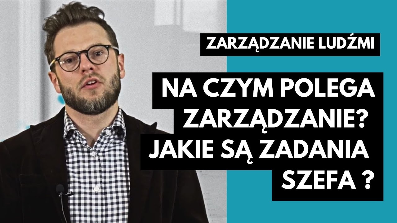 na czym polega zarządzanie? jakie są zadania szefa ? ✅ Zarządzanie Ludźmi
