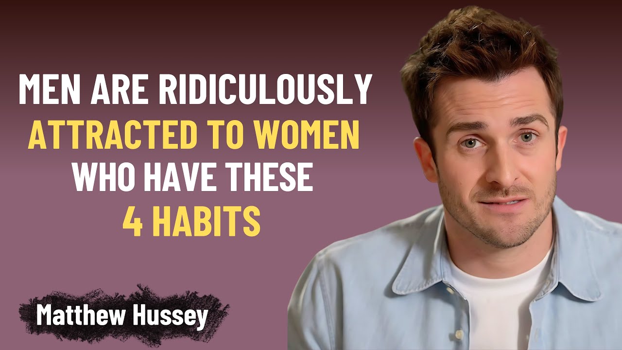 Men Are Ridiculously Attracted to Women Who Have These 4 Habits | Matthew Hussey