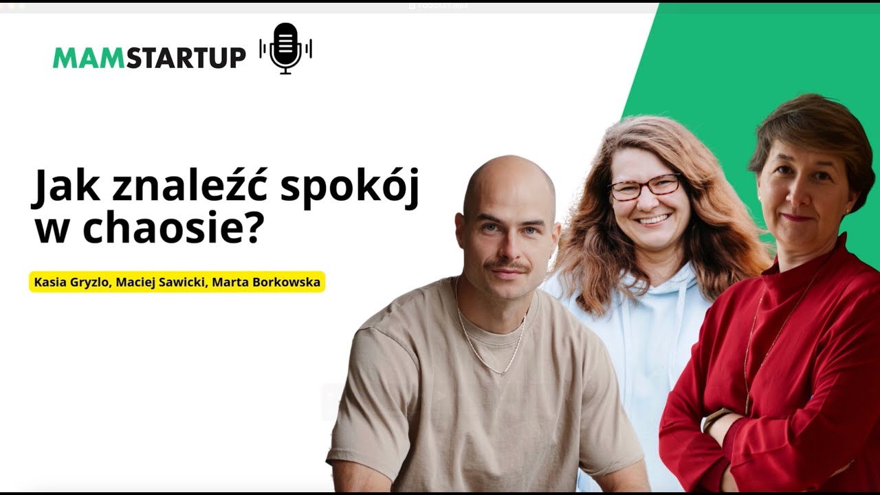 Jak znaleźć spokój w chaosie? – Kasia Gryzło, Marta Borkowska i Maciej Sawicki