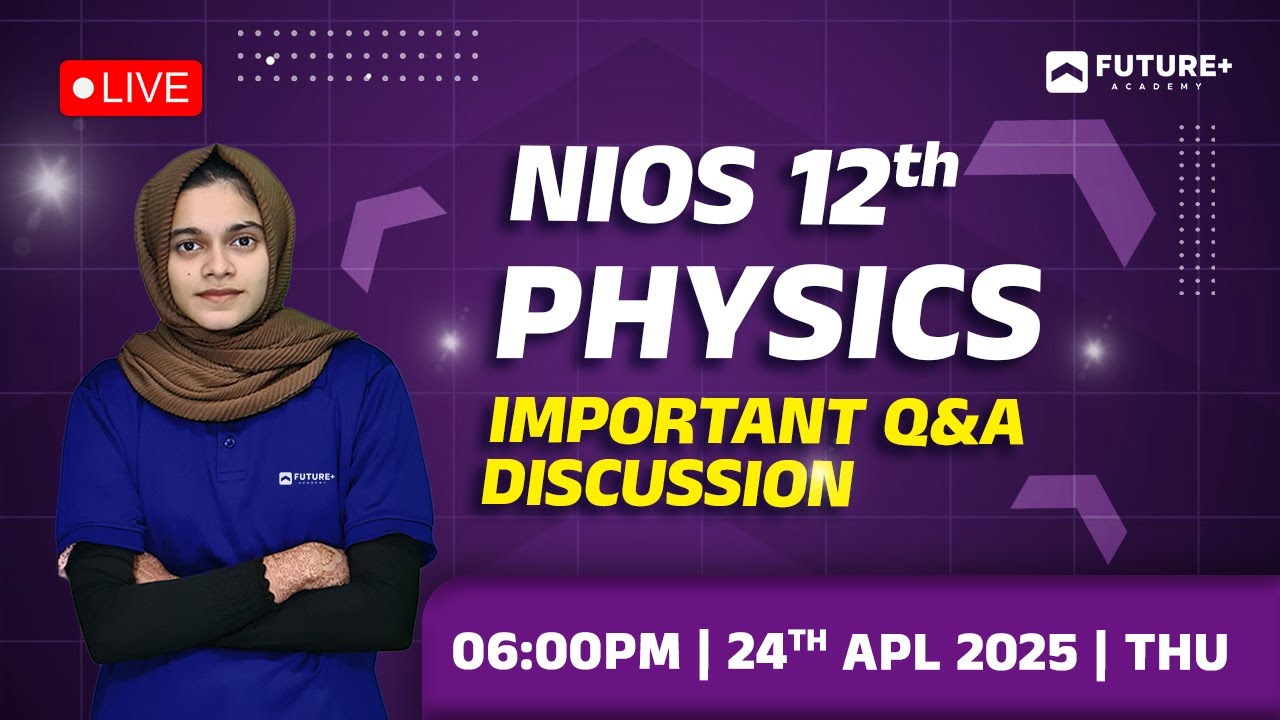 NIOS 12TH PHYSICS  IMPORTANT Q & A LIVE | 2025 APL 24TH THU 6:00 PM