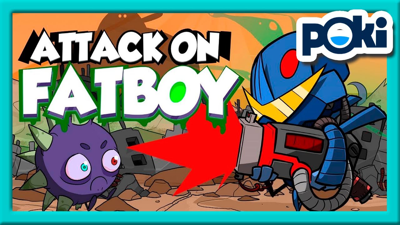 Poki Games Attack On Fatboy