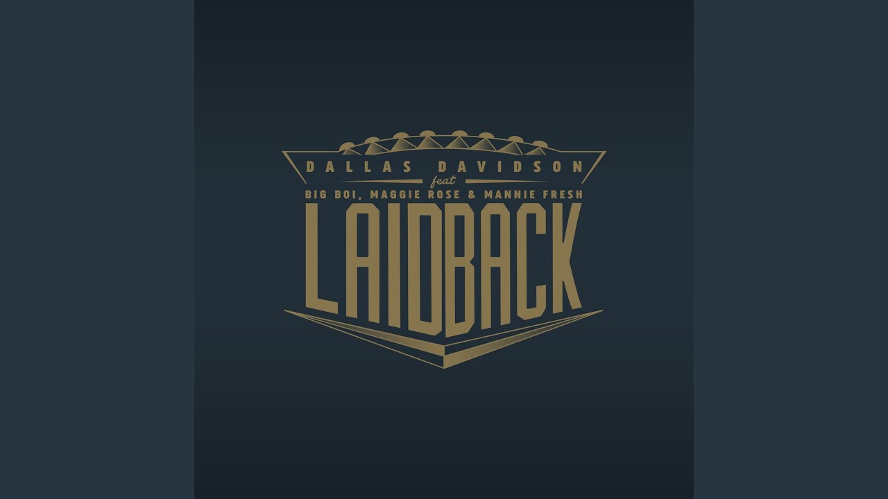 Laid Back (feat. Big Boi, Maggie Rose & Mannie Fresh)