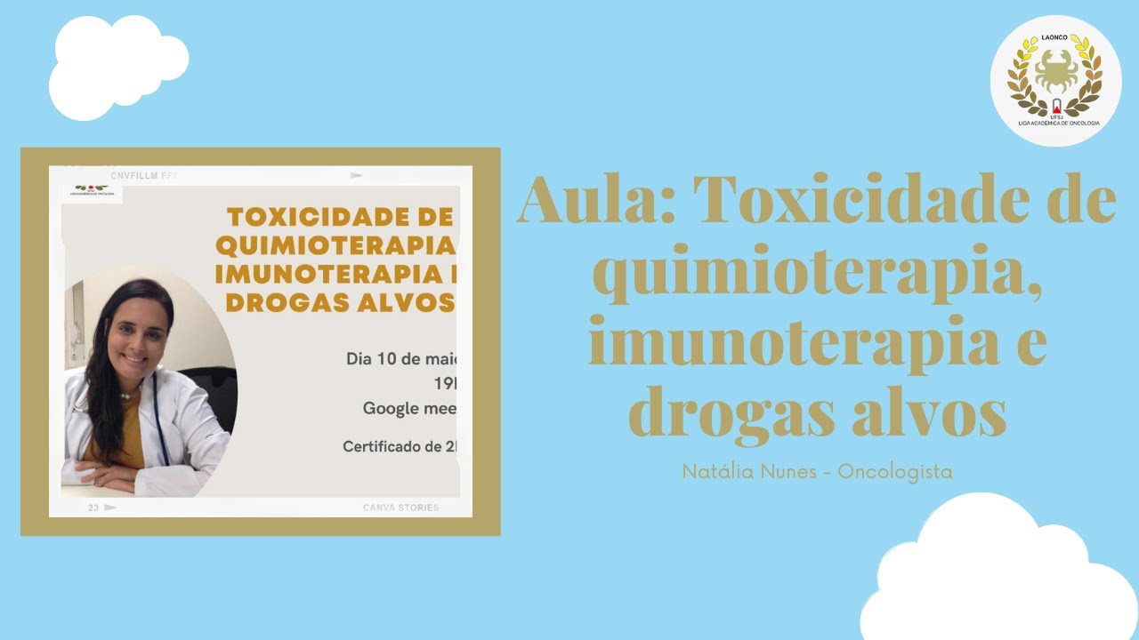 Toxicidade de quimioterapia, imunoterapia e drogas alvos - Nat&aacute;lia Nunes