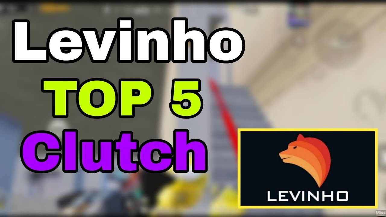 Levinho Top 5 Clutch !!!