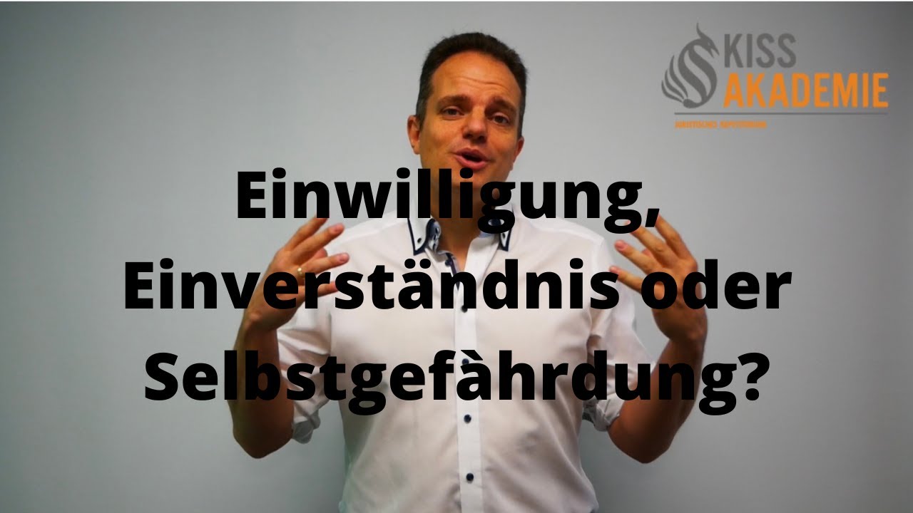 Einwilligung, Einverständnis oder Selbstgefährdung? So geht die Abgrenzung!