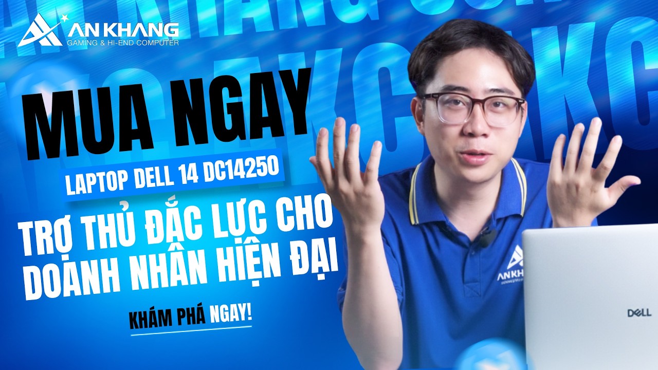 Laptop Dell 14 DC14250 – Trợ thủ đắc lực cho doanh nhân hiện đại! | An Khang Computer