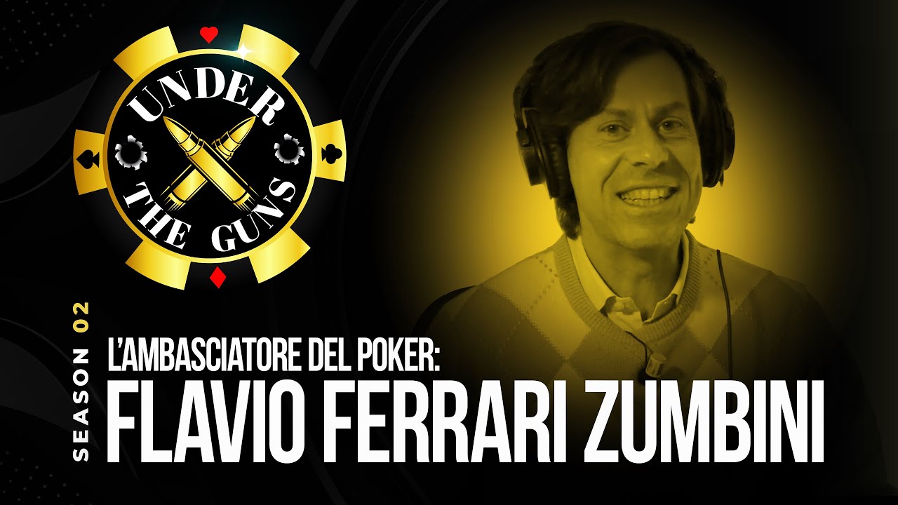 Under The Guns - L'ambasciatore del Poker: Flavio Ferrari Zumbini
