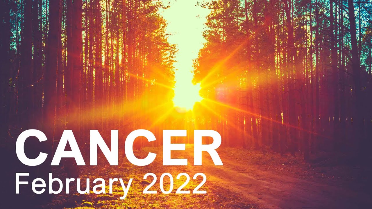 CANCER FEBRUARY 2022 TAROT READING 