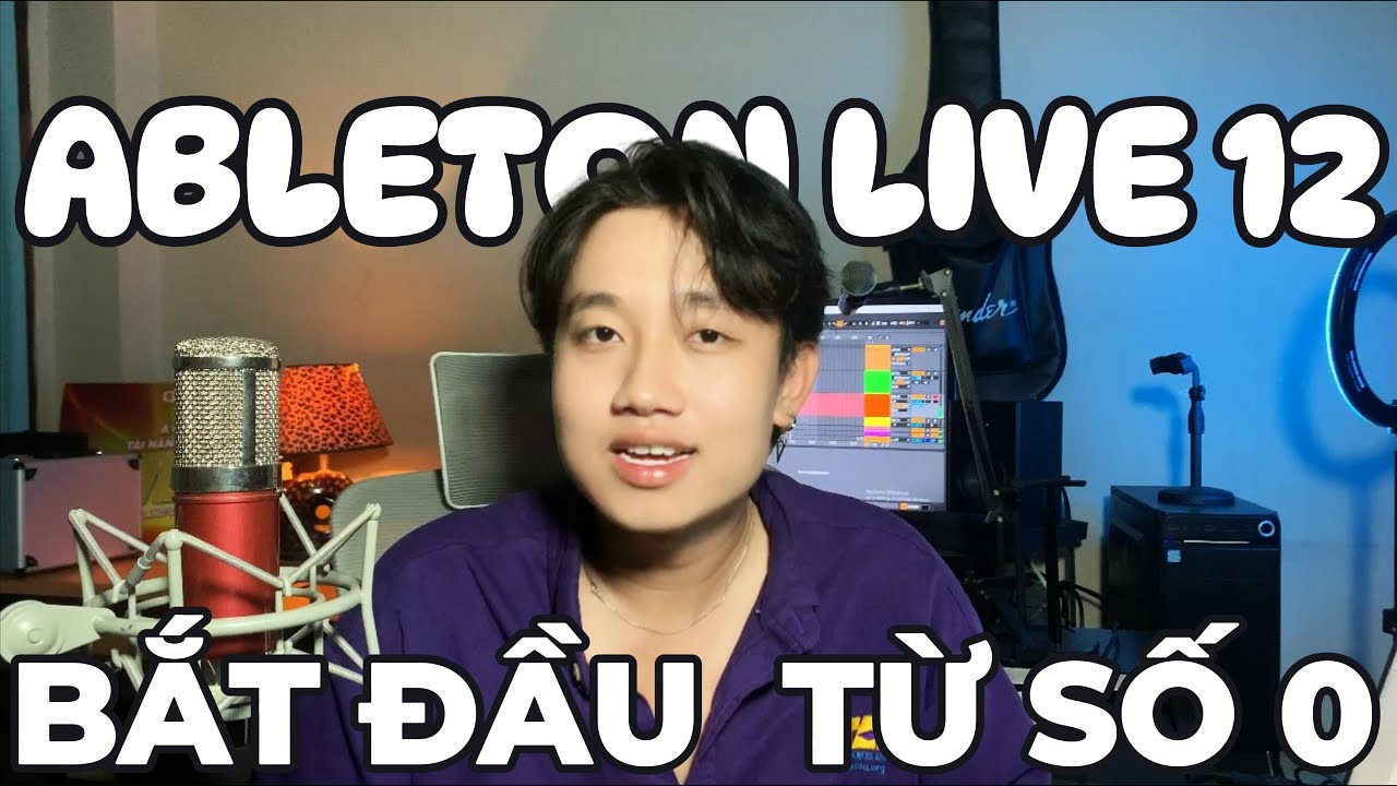 ABLETON LIVE 12 CHO NGƯỜI MỚI 2025 | HƯỚNG DẪN TỪNG BƯỚC | Series "MUSIC PRODUCER 101" TẬP 1