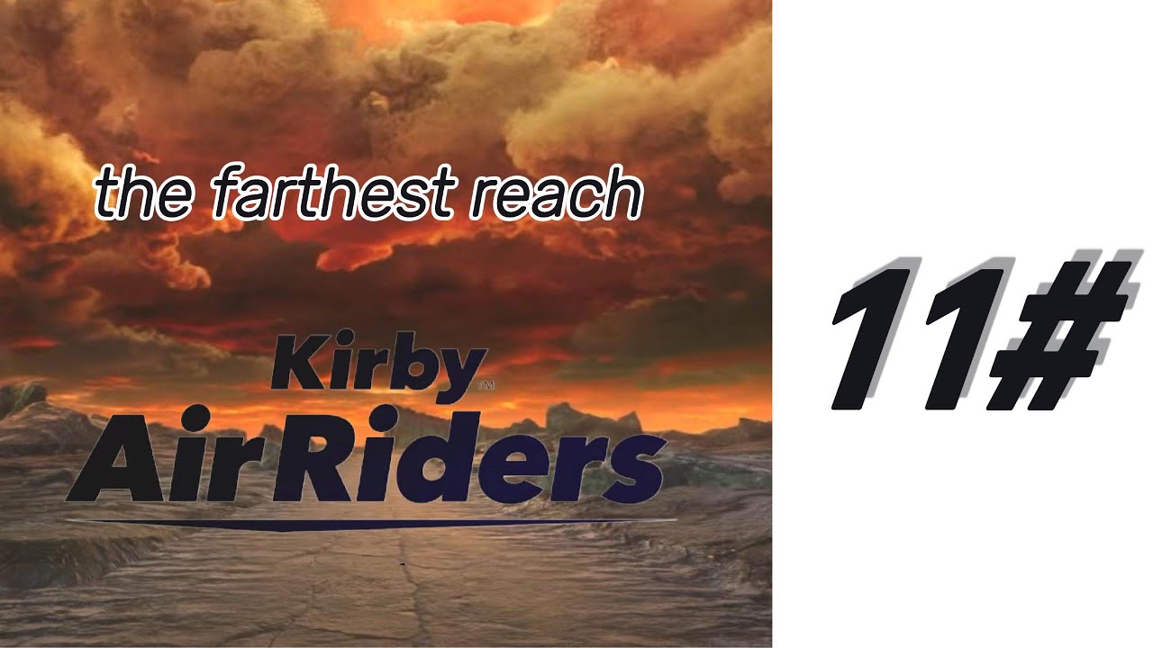 kirby air riders walkthrough #11 the farthest reach