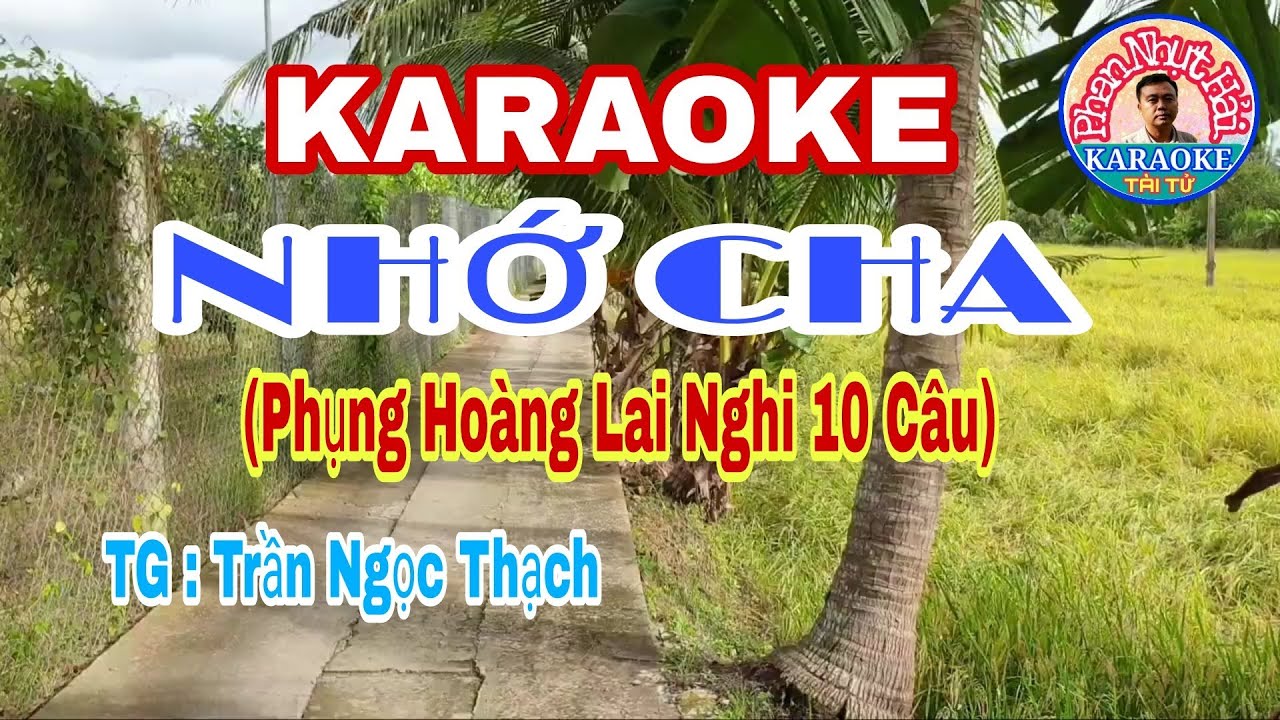 karaoke NHỚ CHA | Phụng Hoàng Lai Nghi 10 Câu | TG : Trần Ngọc Thạch