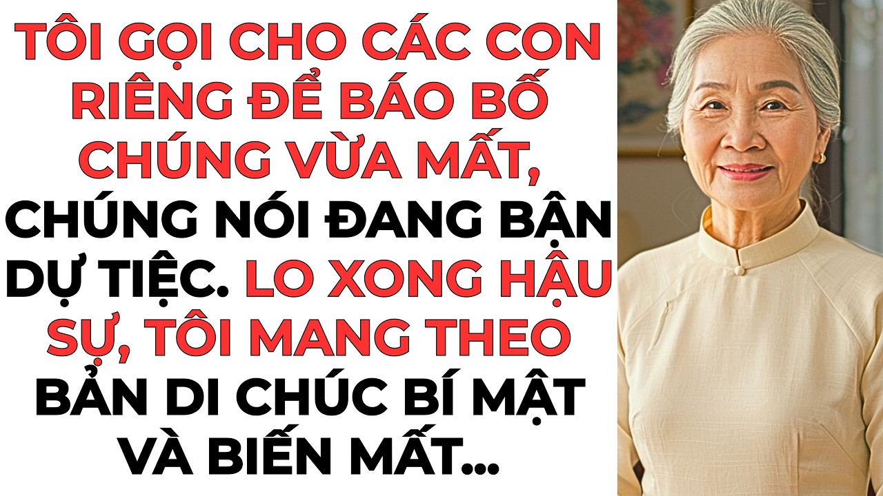 Tôi gọi cho các con riêng để báo bố chúng vừa mất, chúng nói đang bận dự tiệc...