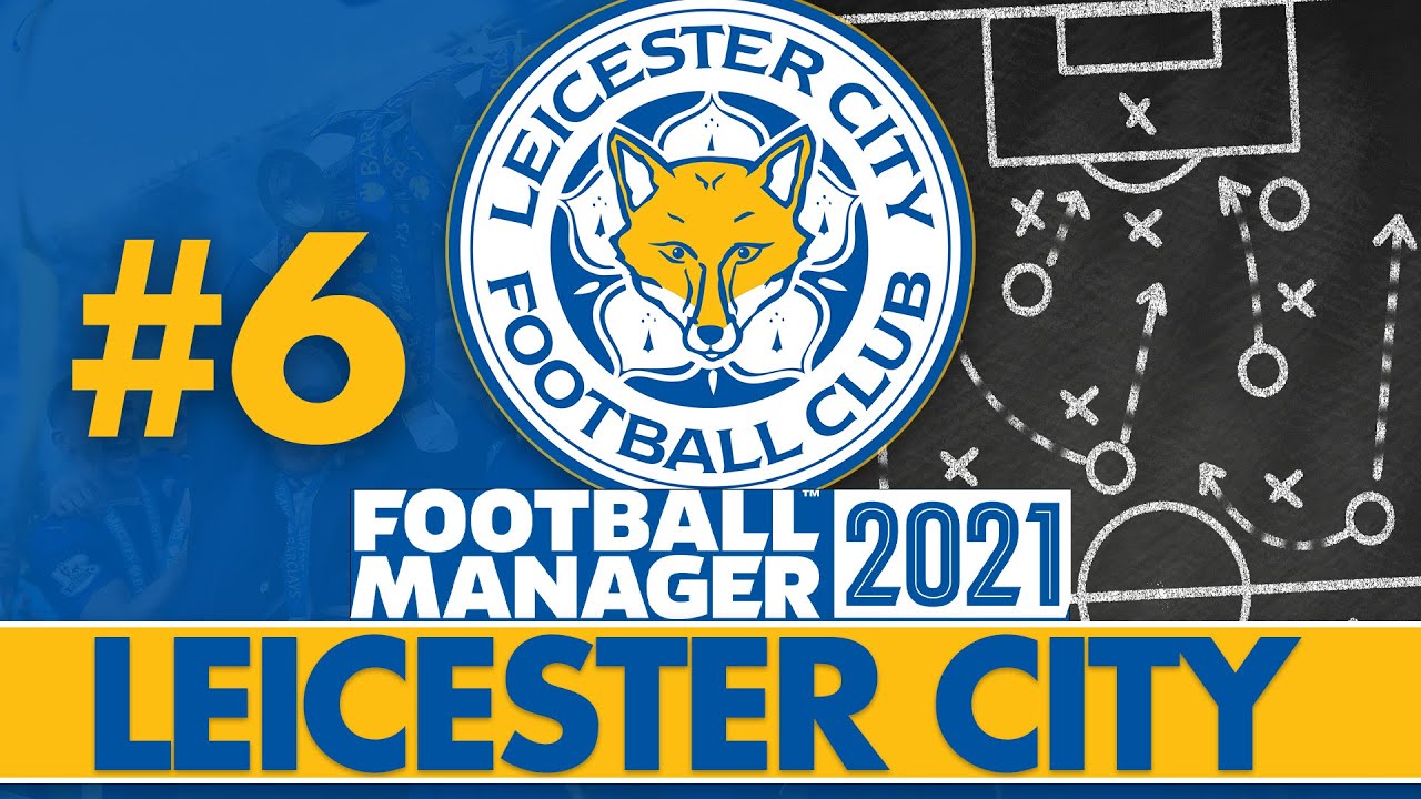 A LOOK AT MY TACTICS | Part 6 | LEICESTER CITY FM21 BETA | Football Manager 2021