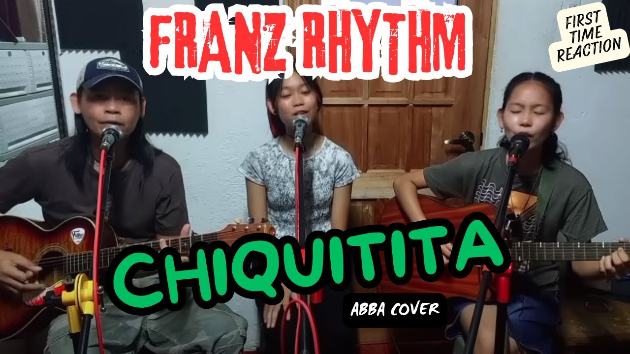 FRANZ RHYTHM | CHIQUITITA (ABBA COVER) | FIRST TIME REACTION