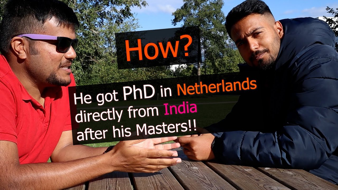 How to get PhD in Netherlands 🇳🇱 directly from India 🇮🇳 ?