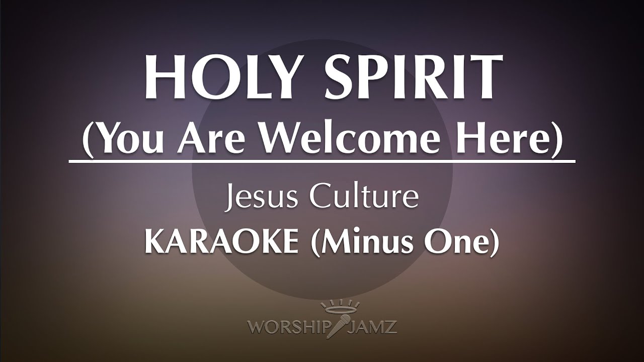 Holy Spirit (You Are Welcome Here) - Jesus Culture | Karaoke