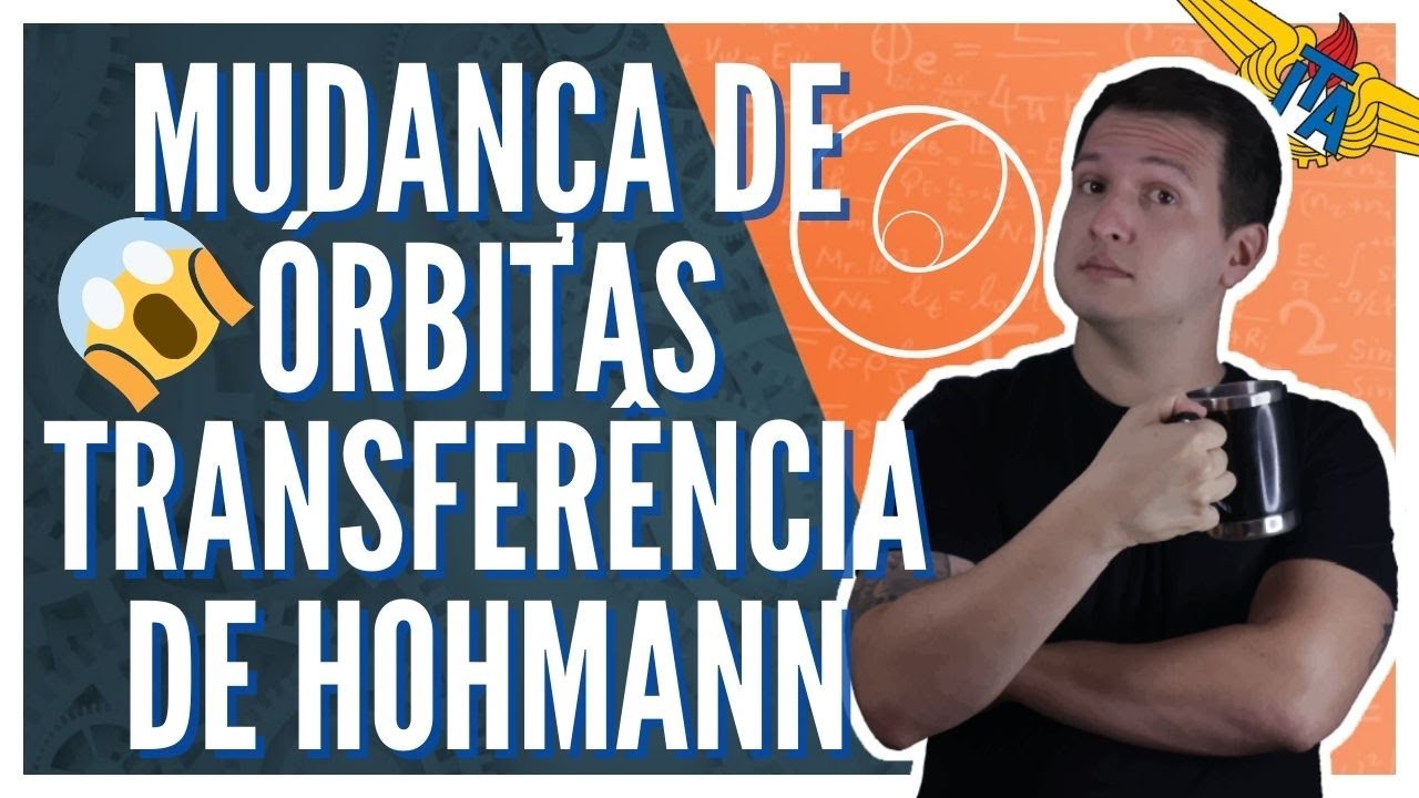 Mudança de órbitas (TRANSFERÊNCIA DE HOHMANN) - Gravitação - Física nível ITA, IME e olimpíadas
