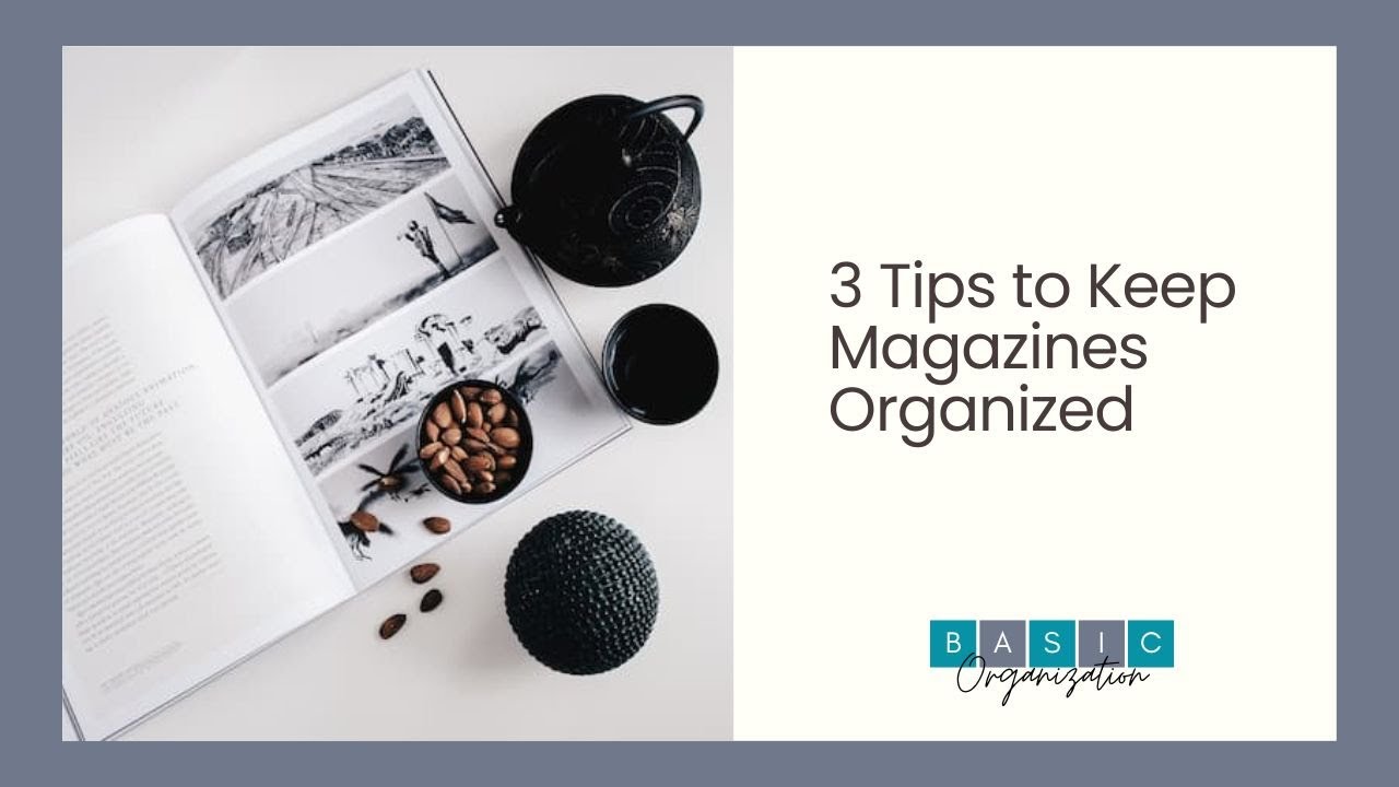 3 Tips to Keep Magazines Organized