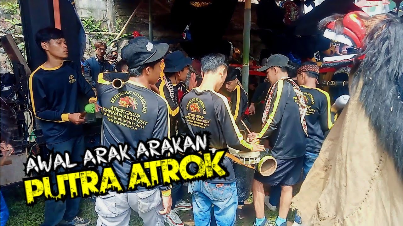 SENI REAK KOMBINASI PUTRA ATROK GROUP - AWAL ARAK ARAKAN
