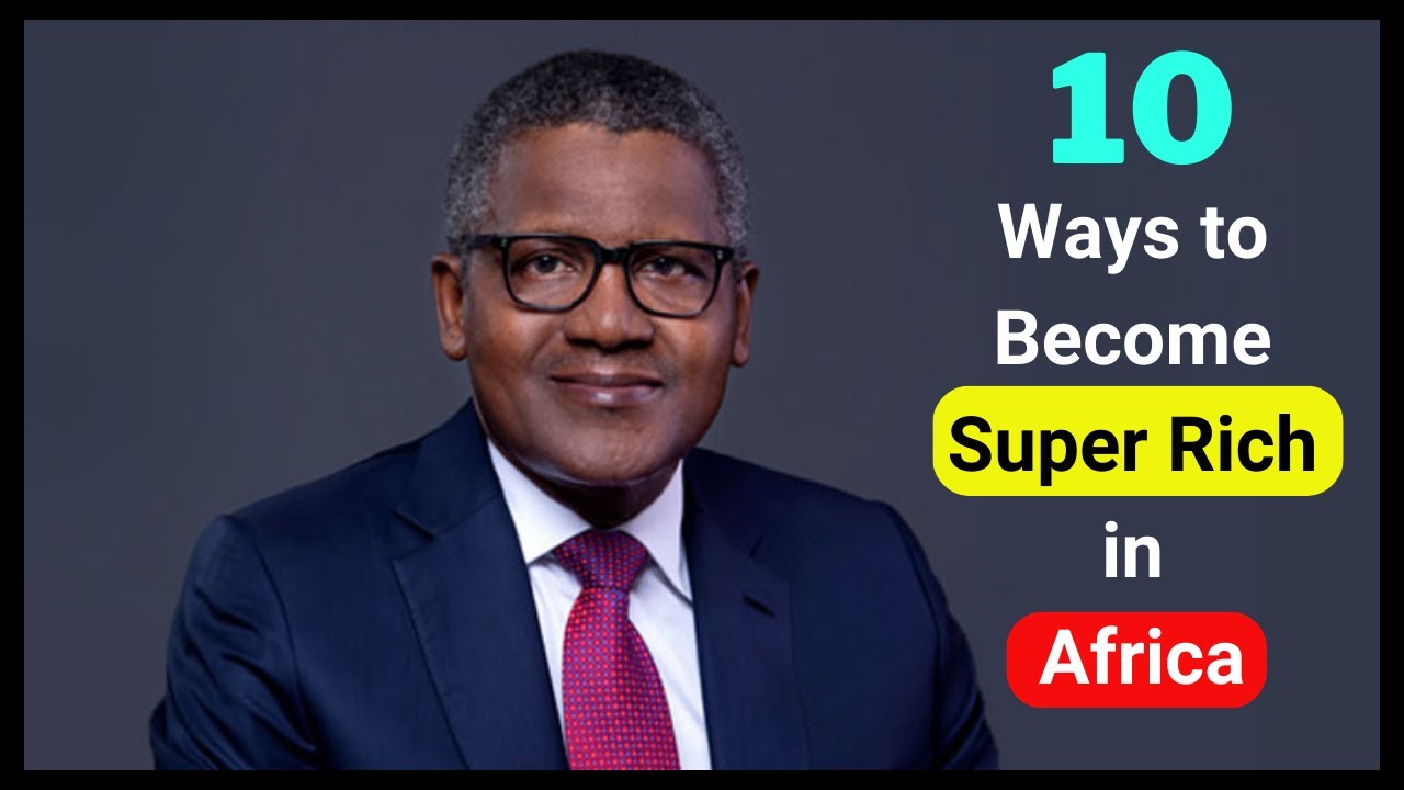 10 Ways to Become Super Rich in Africa