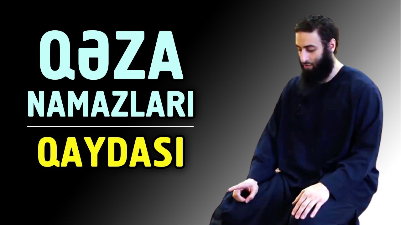 Keçmişdən qalan Qəza namazları necə qılınır? Qəza namazları barəsində hər şey | tövbəzamanı ibadət