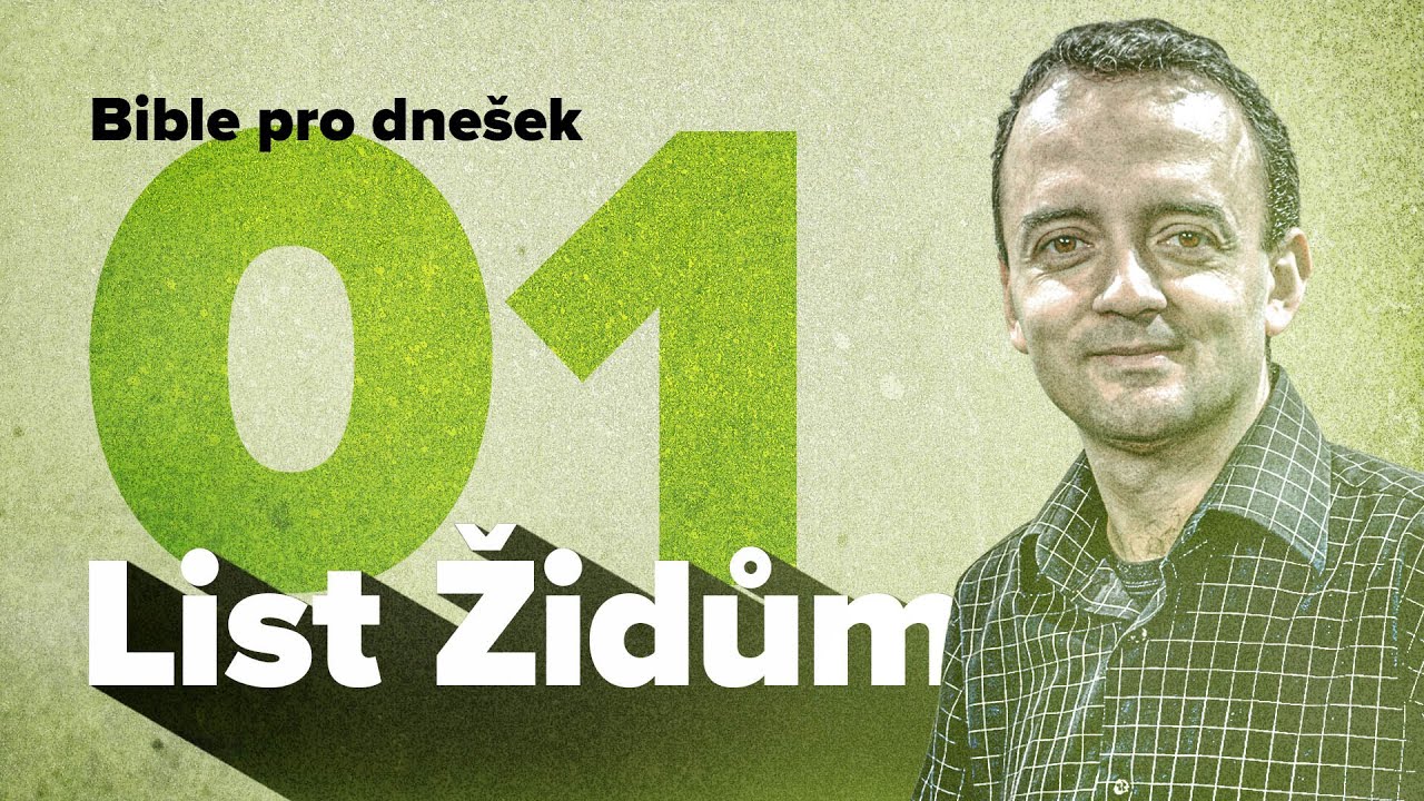 Bible pro dnešek / Dopis Židům i nám / 2022 1Q 01