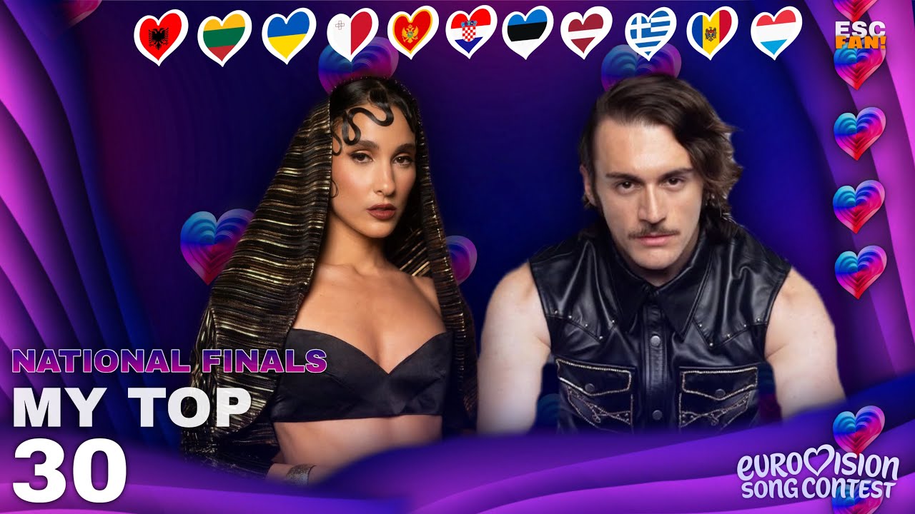 EUROVISION: 2026 | NATIONAL FINALS - MY TOP 30! (NEW: 🇦🇱🇱🇹🇱🇻🇲🇹🇬🇷🇲🇪🇱🇺🇪🇪🇭🇷🇺🇦🇲🇩)