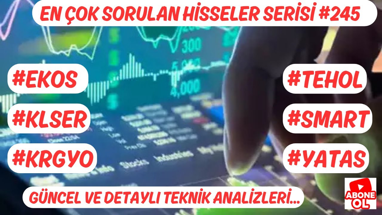 #EKOS #KLSER  #TEHOL #YATAS #SMART #KRGYO  EN &Ccedil;OK SORULAN HİSSELER SERİSİ #245