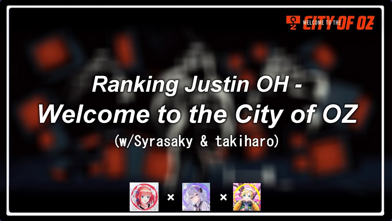 Ranking Justin OH - Welcome to the City of OZ (w/ Syrasaky & takiharo)