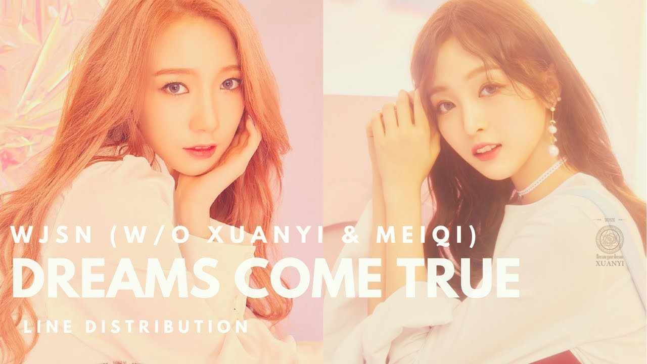 WJSN/COSMIC GIRLS 우주소녀 (w/o Xuanyi & Meiqi) - DREAMS COME TRUE 꿈꾸는 마음으로|| Line Distribution