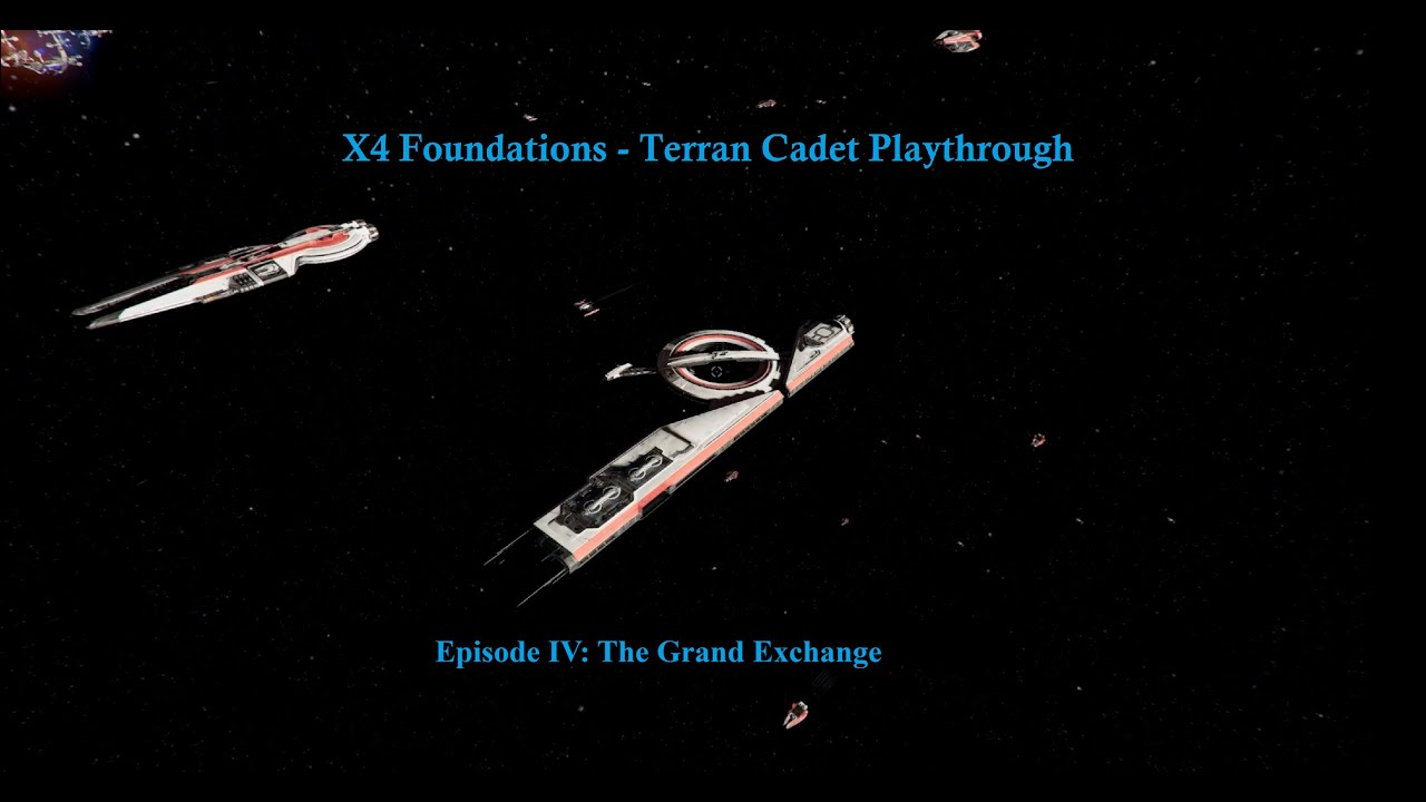 X4 Foundations | Terran Cadet - Episode 4: The Grand Exchange