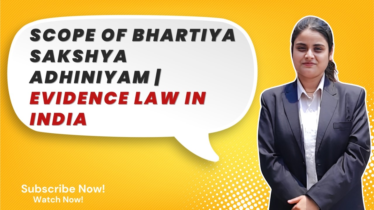 Scope of Bhartiya Sakshya Adhiniyam | Evidence Law in India | College Tutor Law