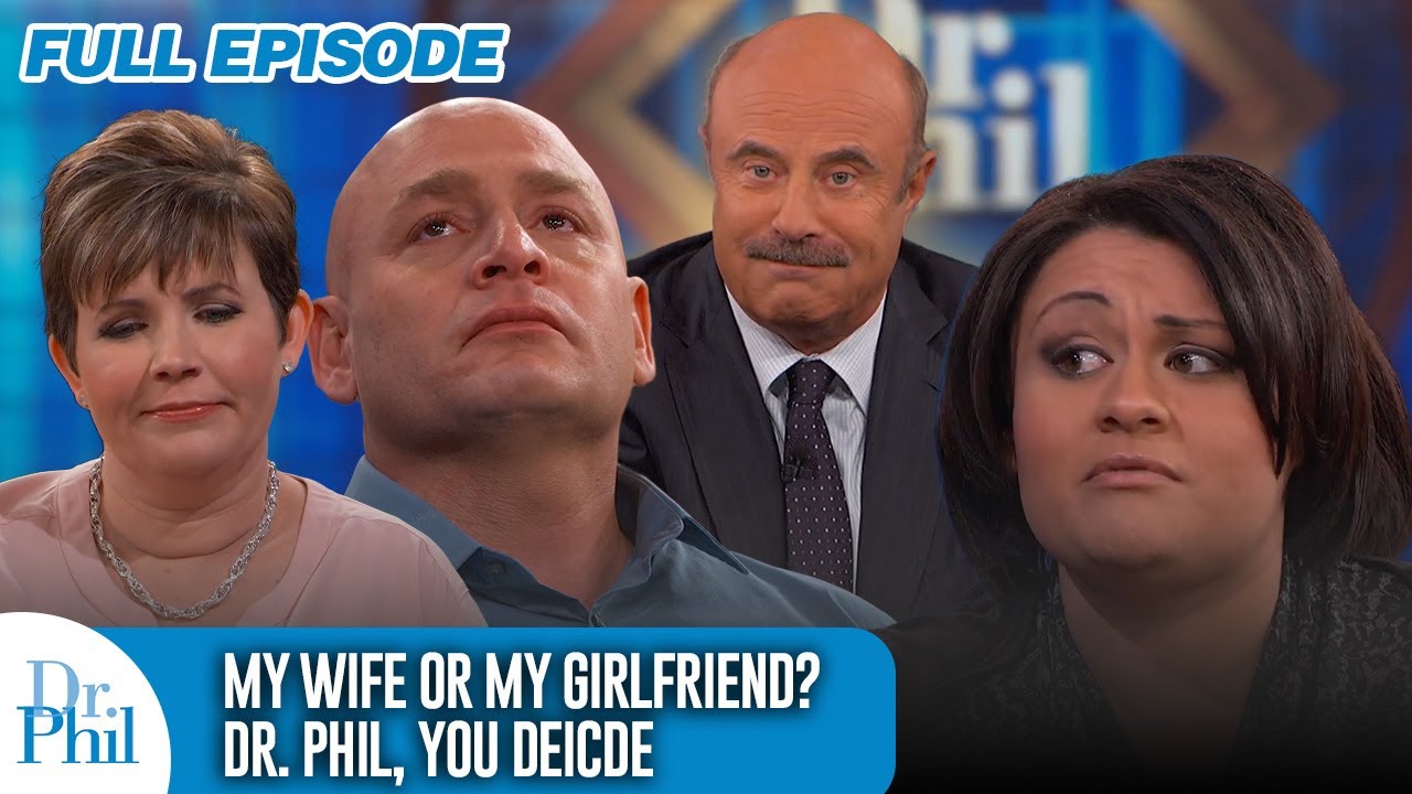 My Wife or My Girlfriend: Dr. Phil, You Decide | FULL EPISODE | Dr. Phil