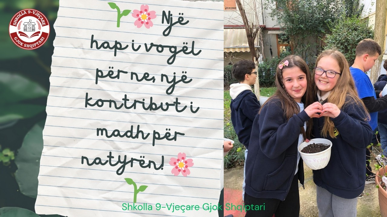 Një hap i vogël për ne, një kontribut i madh për natyrën - Shkolla 9-Vjeçare 