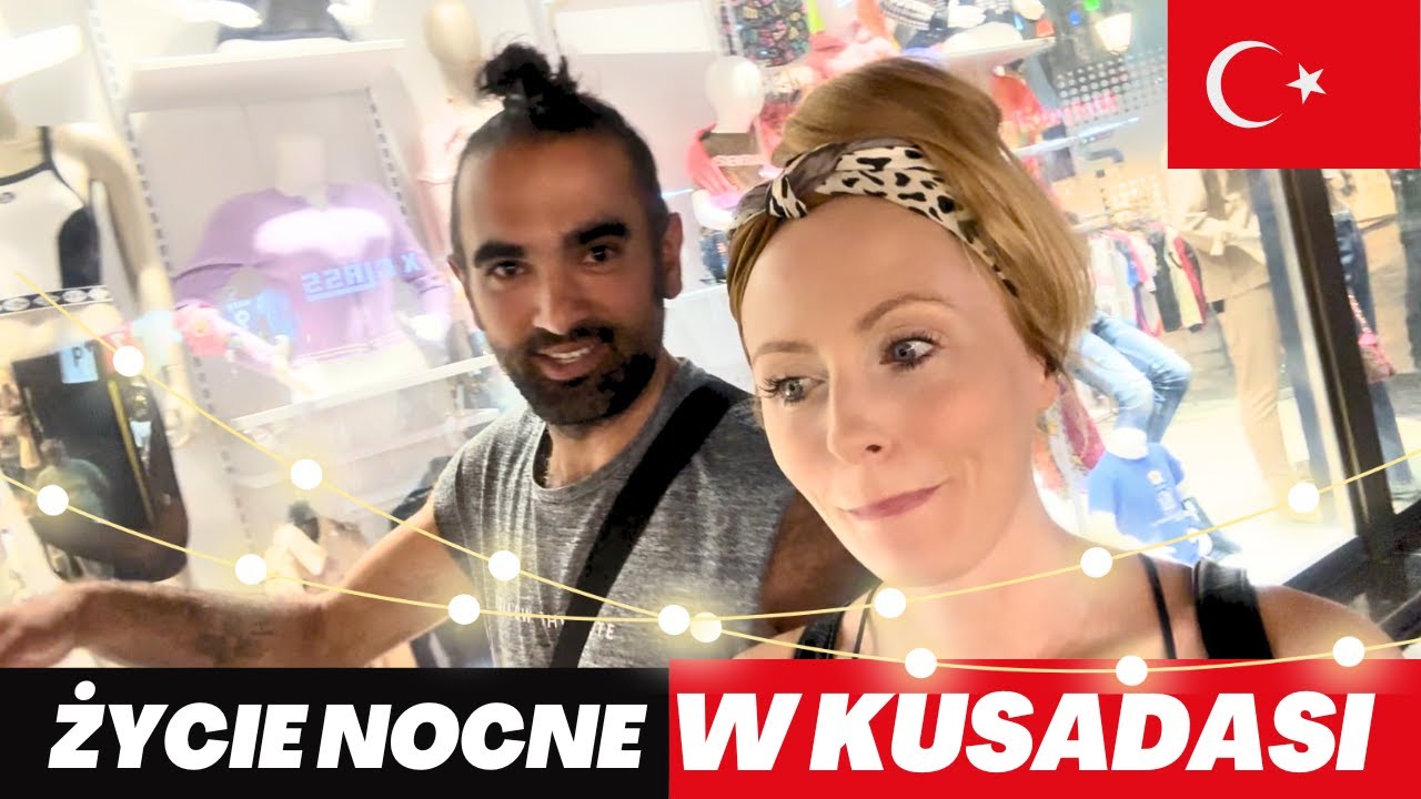 KTO KUPUJE PODRÓBKI W TURCJI? BIEDACY CHCĄ SIĘ DOWARTOŚCIOWAĆ? ŻYCIE NOCNE W KUSADASI 🇹🇷🌴
