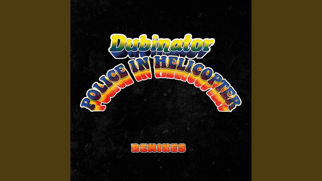 Police in Helicopter (Lil Obeah X Marius Costache Ruff Dub Remix)