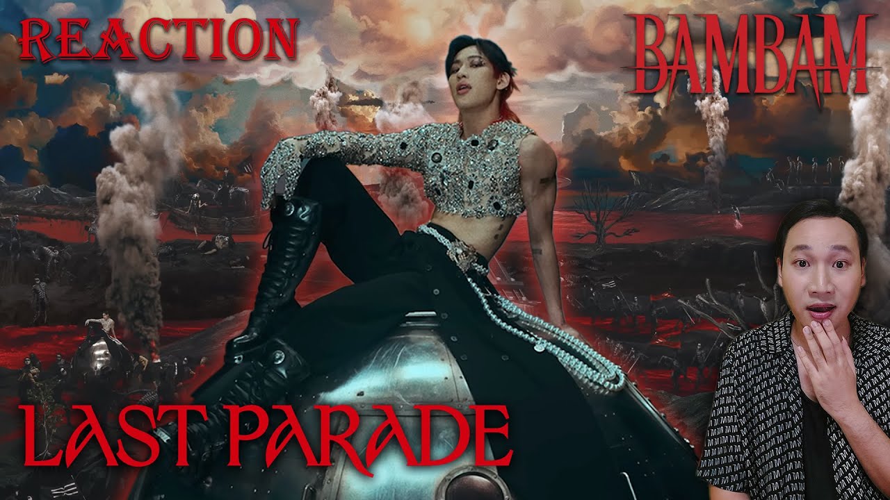ไหนดูดิ [Reaction] 뱀뱀 (BamBam) - 'LAST PARADE' MV