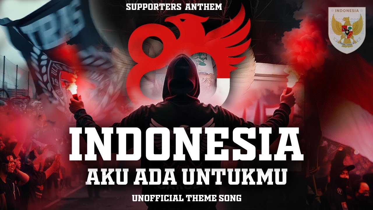 INDONESIA !!! AKU ADA UNTUKMU (SUPPORTER ANTHEM) - THEME SONG TIMNAS INDONESIA