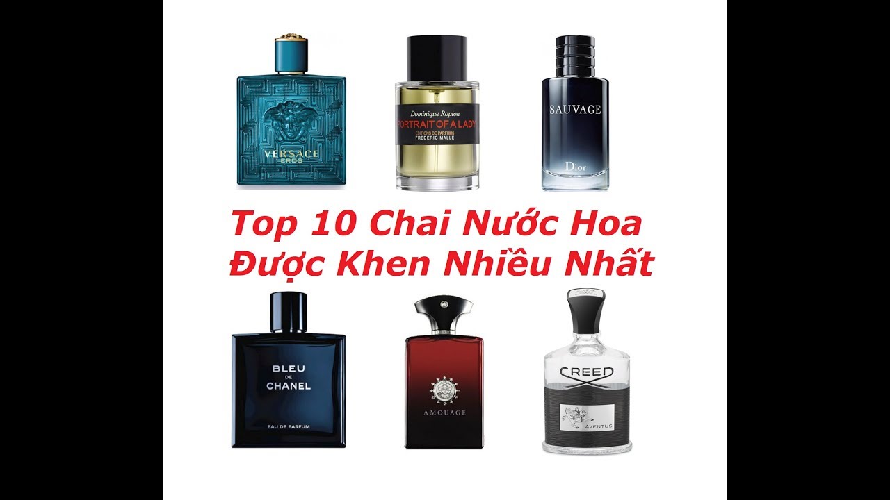 TOP 10 CHAI NƯỚC HOA KHI MÌNH SỬ DỤNG ĐƯỢC KHEN NHIỀU NHẤT